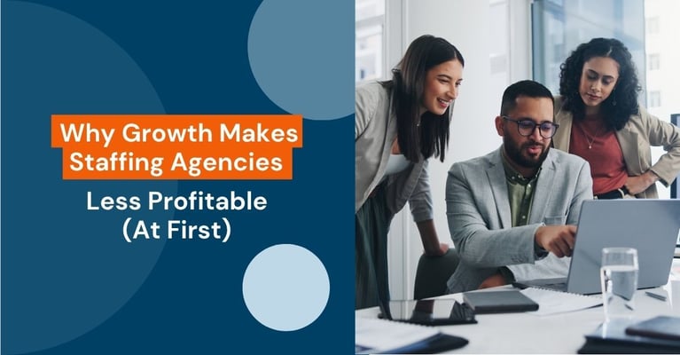 Why Growth Makes Staffing Agencies Less Profitable (At First)