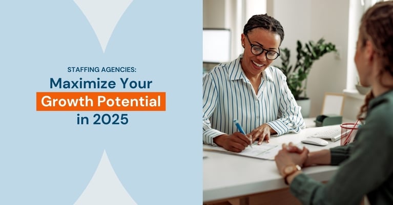 Staffing Agencies: Maximize Your Growth Potential in 2025