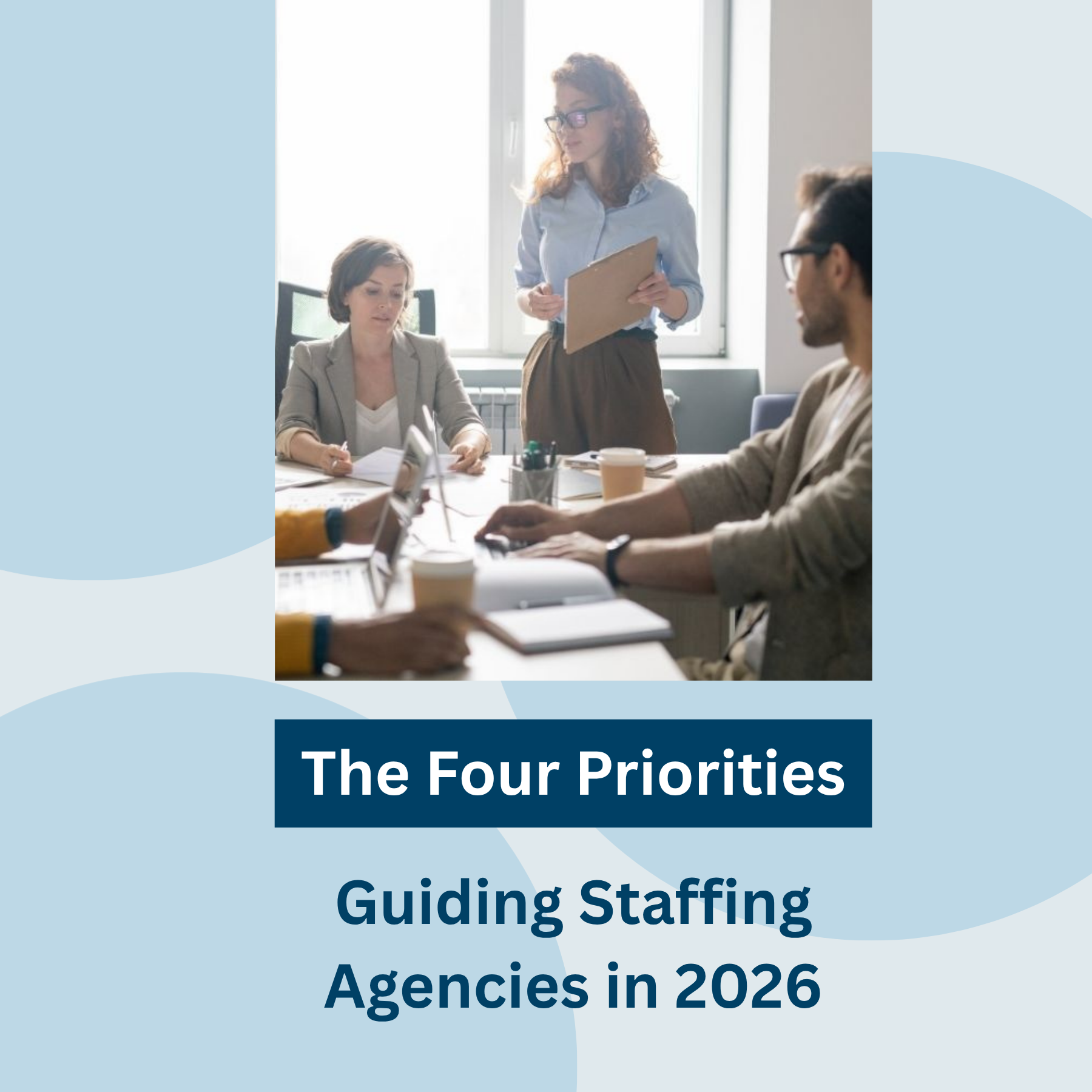 Four Priorities Guiding Staffing Agencies