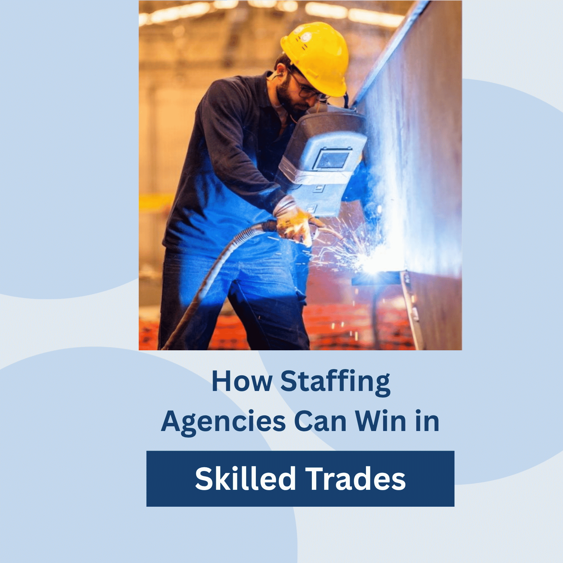 How Staffing Agencies can win in skilled trades