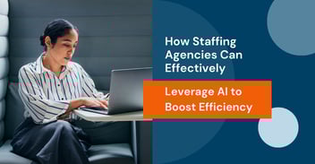 How Staffing Agencies Can Effectively Leverage AI to Boost Efficiency