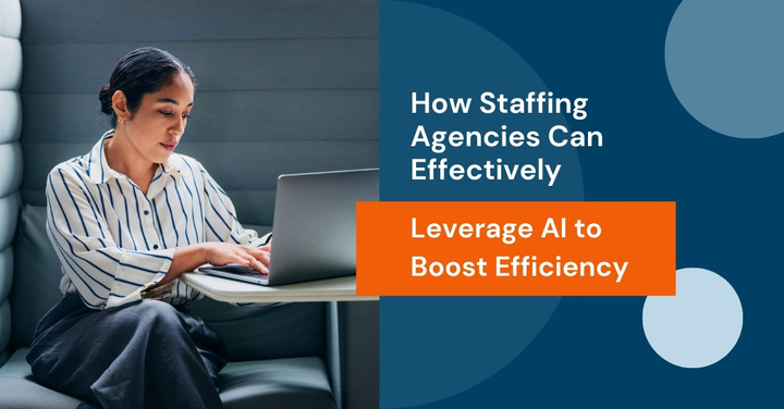 How Staffing Agencies Can Effectively Leverage AI to Boost Efficiency